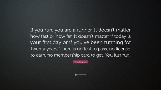 38543-john-bingham-quote-if-you-run-you-are-a-runner-it-doesn-t-matter